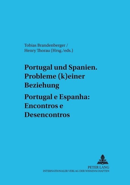 Portugal Und Spanien: Probleme (K)Einer Beziehung. Portugal E Espanha: Encontros E Desencontros (Paperback)