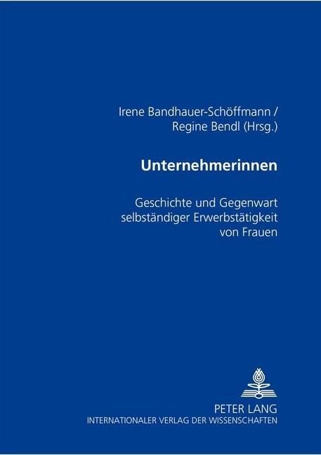 Unternehmerinnen: Geschichte Und Gegenwart Selbstaendiger Erwerbstaetigkeit Von Frauen (Paperback)