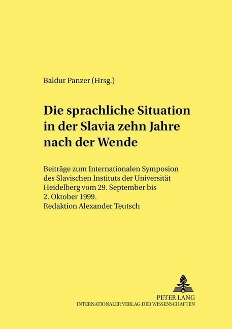 Die Sprachliche Situation in Der Slavia Zehn Jahre Nach Der Wende: Beitraege Zum Internationalen Symposion Des Slavischen Instituts Der Universitaet H (Paperback)