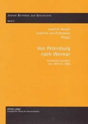 Von Petersburg Nach Weimar: Kulturelle Transfers Von 1800 Bis 1860 (Hardcover)