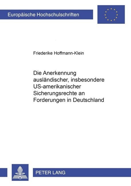 Die Anerkennung Auslaendischer, Insbesondere Us-Amerikanischer Sicherungsrechte an Forderungen in Deutschland (Paperback)