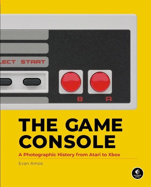 The Game Console: A Photographic History from Atari to Xbox (Hardcover)