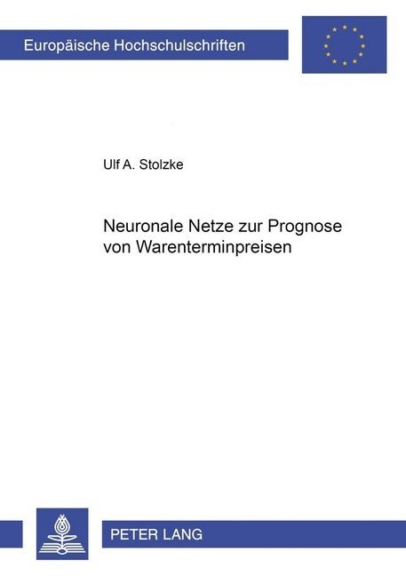 Neuronale Netze Zur Prognose Von Warenterminpreisen (Paperback)