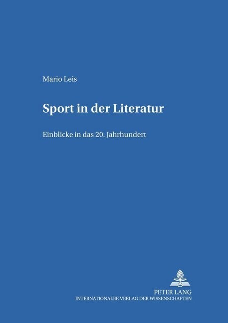 Sport in der Literatur: Einblicke in das 20. Jahrhundert (Hardcover)