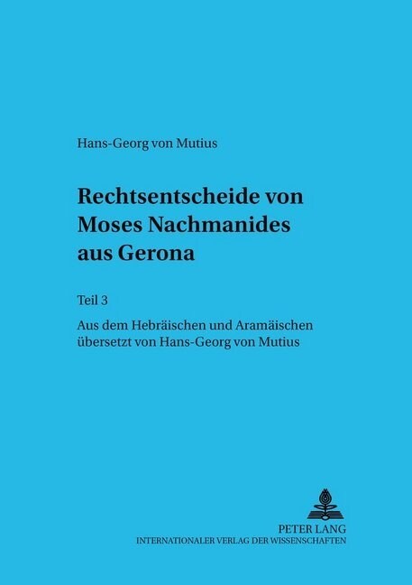Rechtsentscheide Von Moses Nachmanides Aus Gerona: Teil 3- Aus Dem Hebraeischen Und Aramaeischen Uebersetzt Von Hans-Georg Von Mutius (Paperback)