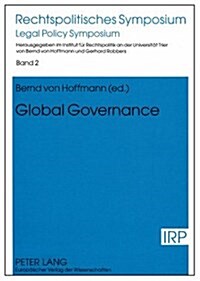 Global Governance: Reports and Discussions of a Symposium Held in Trier on October 9th and 10th, 2003 (Paperback)