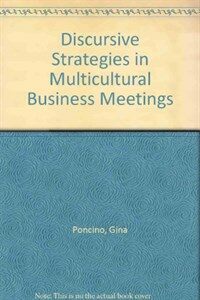 Discursive strategies in multicultural business meetings