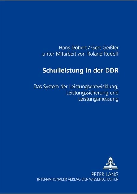 Schulleistung in Der Ddr: Das System Der Leistungsentwicklung, Leistungssicherung Und Leistungsmessung (Paperback)