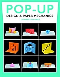 Pop-Up Design and Paper Mechanics: 18 Shapes to Make (Paperback)