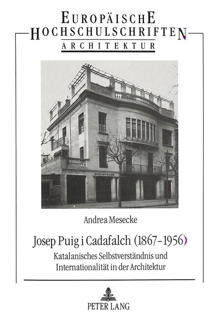 Josep Puig I Cadafalch (1867-1956): Katalanisches Selbstverstaendnis Und Internationalitaet in Der Architektur (Hardcover)