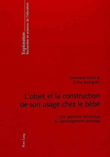 LObjet Et La Construction de Son Usage Chez Le B?? Une Approche S?iotique Du D?eloppement Pr?erbal (Paperback)