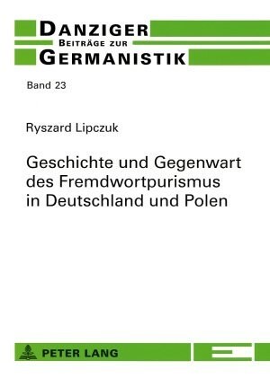 Geschichte Und Gegenwart Des Fremdwortpurismus in Deutschland Und Polen (Paperback)