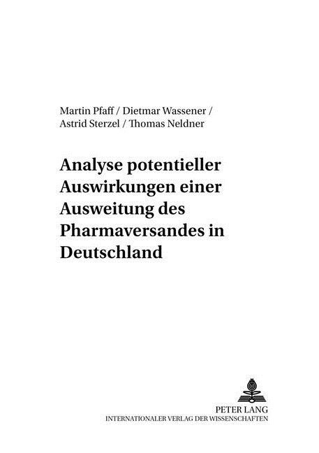 Analyse Potentieller Auswirkungen Einer Ausweitung Des Pharmaversandes in Deutschland (Paperback)