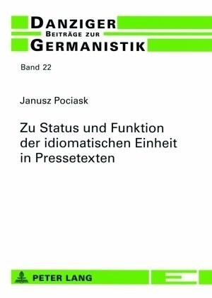 Zu Status Und Funktion Der Idiomatischen Einheit in Pressetexten: Dargestellt an Textbeispielen Aus Der Neuen Zuercher Zeitung (Paperback)