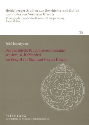 Das Osmanische Petitionswesen (첤ezalim? Seit Dem 18. Jahrhundert Am Beispiel Von Stadt Und Provinz Trabzon (Paperback)