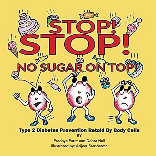 Stop! Stop! No Sugar on Top!: Type 2 Diabetes Prevention Retold by Body Cells (Paperback)