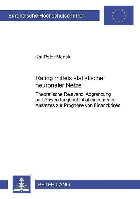 Rating Mittels Statistischer Neuronaler Netze: Theoretische Relevanz, Abgrenzung Und Anwendungspotential Eines Neuen Ansatzes Zur Prognose Von Finanzk (Paperback)