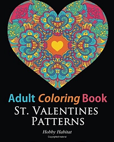 St. Valentines Zentangle Patterns: 33 Stress Relieving, Romantic St. Valentines Coloring Designs (Paperback)