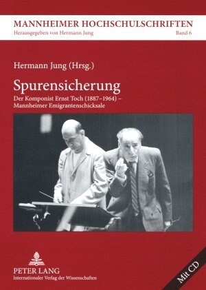 Spurensicherung: Der Komponist Ernst Toch (1887-1964) - Mannheimer Emigrantenschicksale (Paperback)