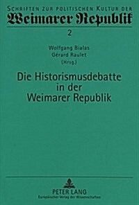 Die Historismusdebatte in Der Weimarer Republik (Paperback)