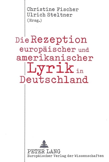 Die Rezeption Europaeischer Und Amerikanischer Lyrik in Deutschland (Hardcover)