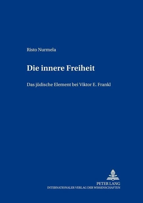 Die innere Freiheit: Das juedische Element bei Viktor E. Frankl (Paperback)