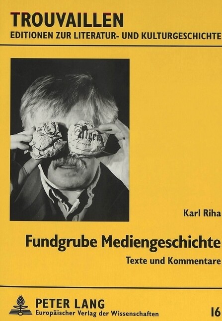 Fundgrube Mediengeschichte: Texte Und Kommentare (Hardcover)