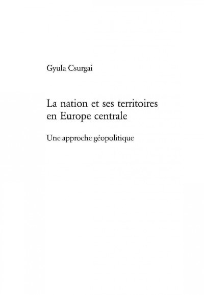 La Nation Et Ses Territoires En Europe Centrale: Une Approche G?politique (Paperback)