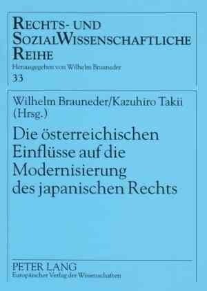 Die Oesterreichischen Einfluesse Auf Die Modernisierung Des Japanischen Rechts: Oesterreichisch-Japanische Rechtsbeziehungen III (Paperback)