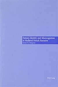 Fantasy, Identity and Misrecognition in Medieval French Narrative (Paperback)