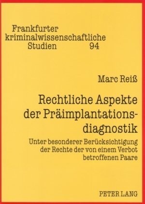 Rechtliche Aspekte Der Praeimplantationsdiagnostik: Unter Besonderer Beruecksichtigung Der Rechte Der Von Einem Verbot Betroffenen Paare (Paperback)