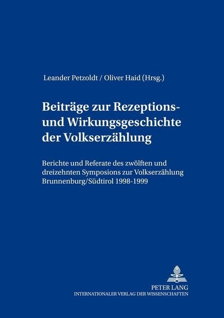 Beitraege Zur Rezeptions- Und Wirkungsgeschichte Der Volkserzaehlung: Berichte Und Referate Des Zwoelften Und Dreizehnten Symposions Zur Volkserzaehlu (Paperback)