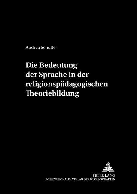 Die Bedeutung Der Sprache in Der Religionspaedagogischen Theoriebildung (Paperback)