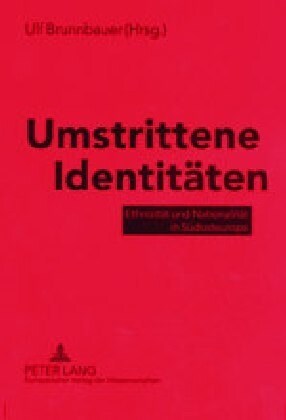 Umstrittene Identitaeten: Ethnizitaet Und Nationalitaet in Suedosteuropa (Paperback)