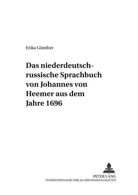 Das Niederdeutsch-Russische Sprachbuch Von Johannes Von Heemer Aus Dem Jahre 1696 (Paperback)