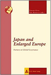 Japan and Enlarged Europe: Partners in Global Governance (Paperback)