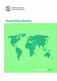Trade Policy Review 2015: Guyana: Guyana (Paperback)