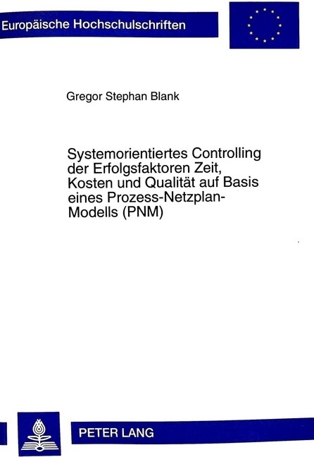 Systemorientiertes Controlling Der Erfolgsfaktoren Zeit, Kosten Und Qualitaet Auf Basis Eines Prozess-Netzplan-Modells (Pnm) (Hardcover)