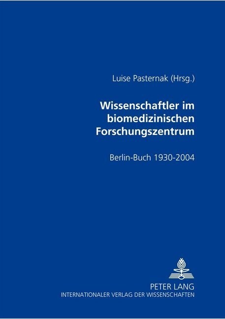 Wissenschaftler Im Biomedizinischen Forschungszentrum: Berlin-Buch 1930-2004 (Paperback)