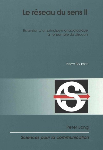 Le R?eau Du Sens II: Extension dUn Principe Monadologique ?lEnsemble Du Discours (Paperback)