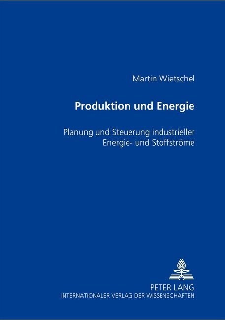 Produktion Und Energie: Planung Und Steuerung Industrieller Energie- Und Stoffstroeme (Paperback)