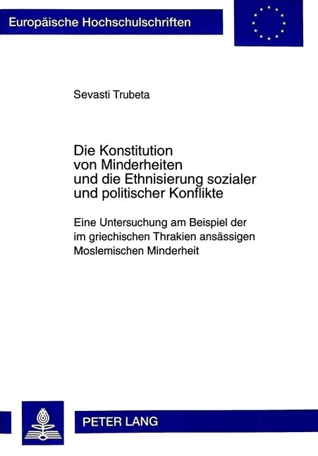 Die Konstitution Von Minderheiten Und Die Ethnisierung Sozialer Und Politischer Konflikte: Eine Untersuchung Am Beispiel Der Im Griechischen Thrakien (Paperback)