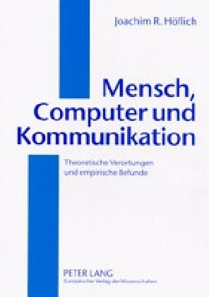 Mensch, Computer Und Kommunikation: Theoretische Verortungen Und Empirische Befunde (Paperback)