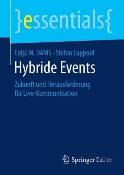 Hybride Events: Zukunft Und Herausforderung F? Live-Kommunikation (Paperback, 1. Aufl. 2016)