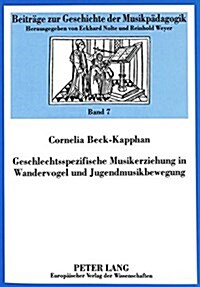 Geschlechtsspezifische Musikerziehung in Wandervogel Und Jugendmusikbewegung (Paperback)