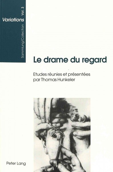 Le Drame Du Regard: Th羽tralit?de lOeuvre dArt?- Etudes R?nies Et Pr?ent?s Par Thomas Hunkeler (Paperback)