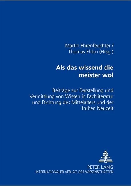 ALS Das Wissend Die Meister Wol: Beitraege Zur Darstellung Und Vermittlung Von Wissen in Fachliteratur Und Dichtung Des Mittelalters Und Der Fruehen N (Hardcover)