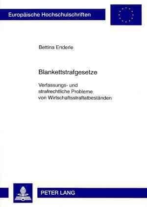 Blankettstrafgesetze: Verfassungs- Und Strafrechtliche Probleme Von Wirtschaftsstraftatbestaenden (Paperback)