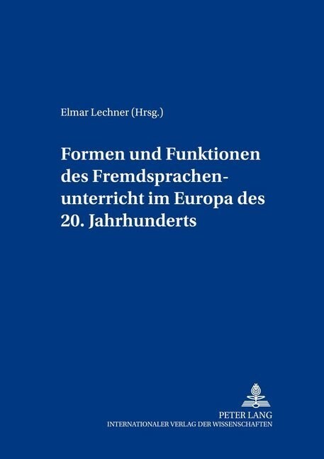 Formen Und Funktionen Des Fremdsprachenunterrichts Im Europa Des 20. Jahrhunderts (Paperback)
