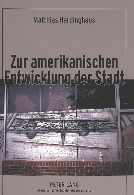 Zur Amerikanischen Entwicklung Der Stadt: Ein Beitrag Zur Kulturgenese Des City-Suburb-Phaenomens Unter Besonderer Beruecksichtigung Protestantisch-Ca (Paperback)